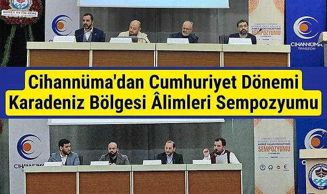 Cihannüma'dan Cumhuriyet Dönemi Karadeniz Bölgesi Âlimleri Sempozyumu