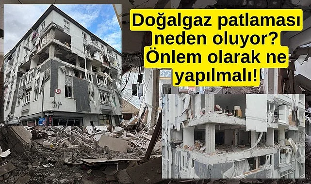 Doğalgaz patlamaları neden oluyor? önlem için neler yapılmalı!