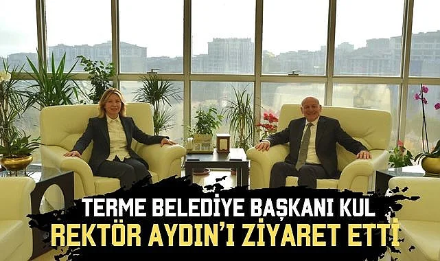 Terme Belediye Başkanı Kul Rektör Aydın’ı Ziyaret Etti 