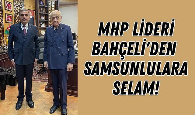 MHP Lideri Bahçeli'den Samsunlulara Selam!