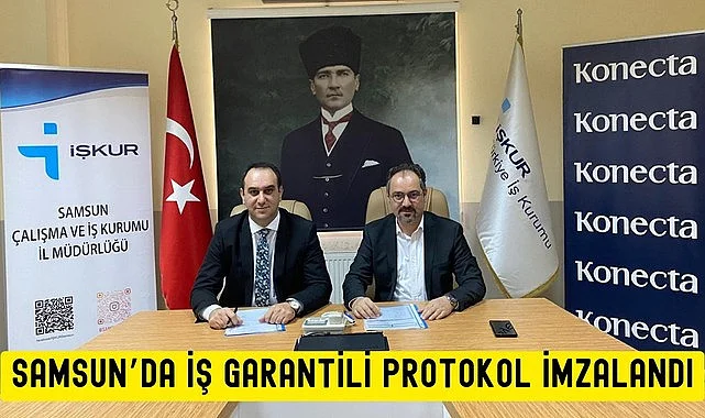 Samsun İŞKUR ile Konecta Arasında İş Garantili Protokol