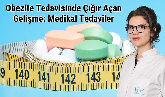 Obezite Tedavisinde Çığır Açan Gelişme: Medikal Tedaviler