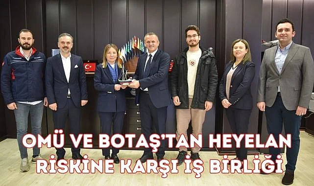OMÜ ve BOTAŞ’tan Heyelan Riskine Karşı İş Birliği