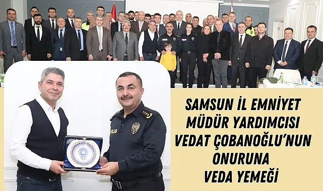 Samsun'da Emniyet Teşkilatı'ndan Vedat Çobanoğlu'na veda yemeği