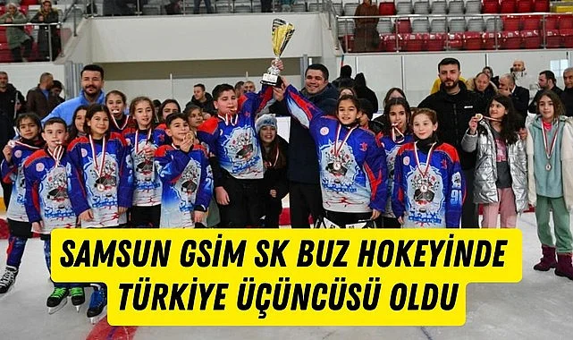 Samsun GSİM SK buz hokeyi takımı Türkiye üçüncüsü oldu