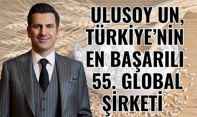 Ulusoy Un Türkiye'nin en başarılı 55. global şirketi