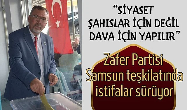 Zafer Partisi Kavak İlçe Başkanı Bülent Öztürk zehir zemberek sözlerle istifa etti
