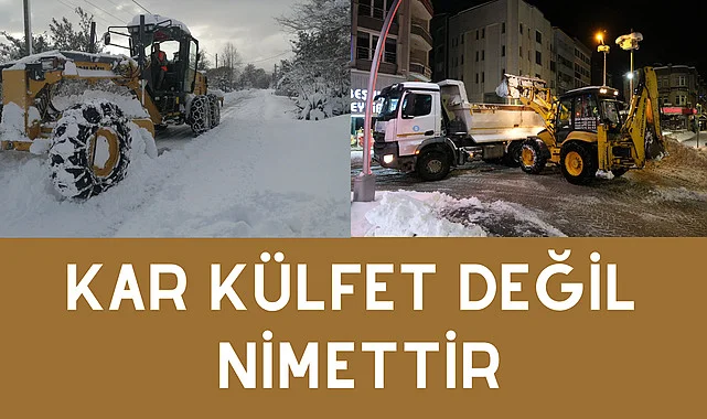 Kar külfet değil, nimettir