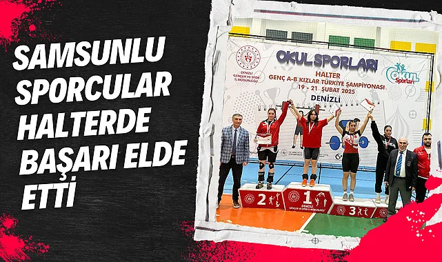 Samsunlu sporcular halterde başarı elde etti