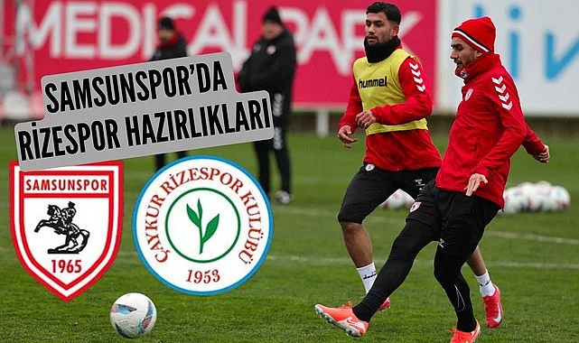 Samsunspor Rizespor maçı hazırlıklarına başladı