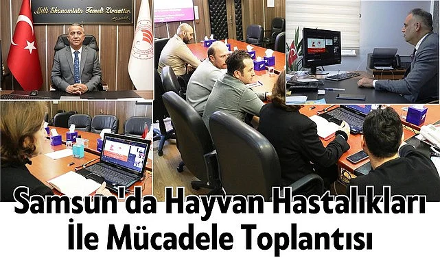 Samsun'da Hayvan Hastalıkları İle Mücadele Toplantısı
