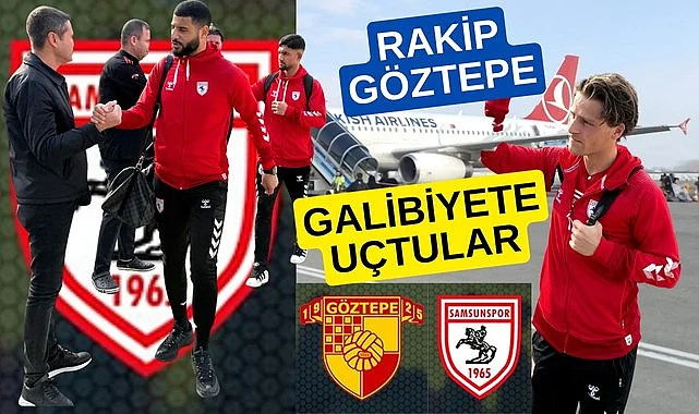 Samsunspor Göztepe maçı için havayolu ile gitti