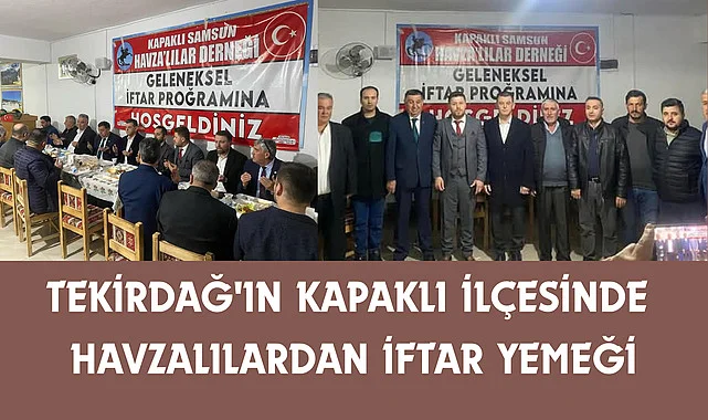 Tekirdağ'ın Kapaklı İlçesinde Havzalılardan İftar Yemeği