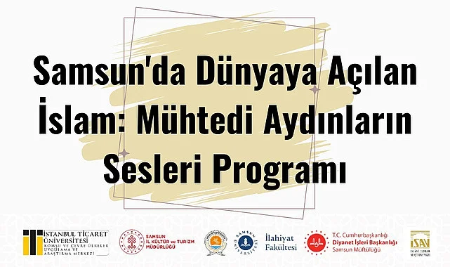 Samsun'da Dünyaya Açılan İslam: Mühtedi Aydınların Sesleri Programı