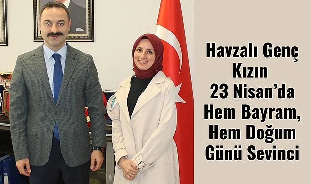 Havzalı Nisanur Yıldırır için 23 Nisan daha anlamlı
