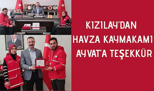 Kızılay’dan Havza Kaymakamı Ayvat’a teşekkür