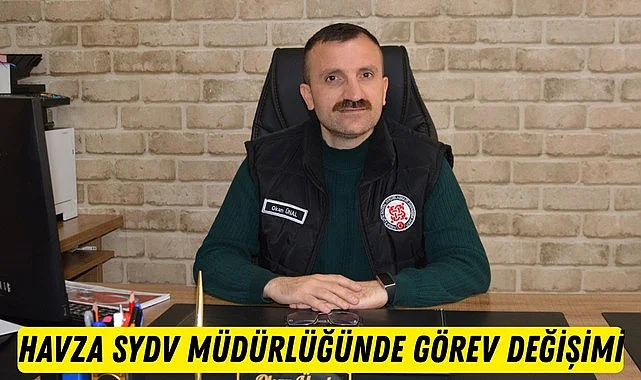 Samsun'da Havza SYDV Müdürlüğünde Okan Ünal atandı