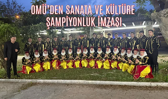 OMÜ’den Sanata ve Kültüre Şampiyonluk İmzası