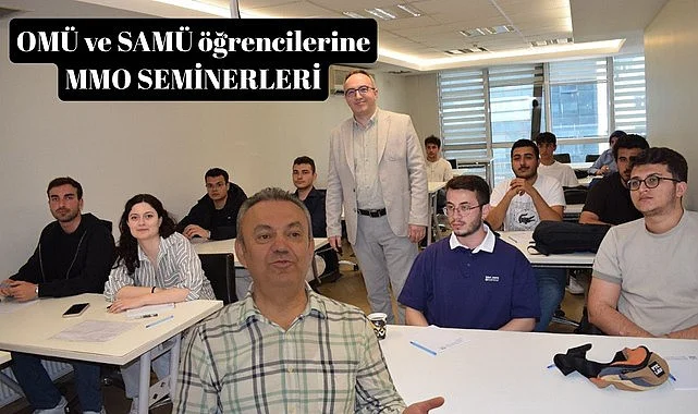 OMÜ ve SAMÜ öğrencilerine MMO seminerleri