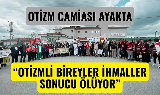 Otizm camiası ayakta! Engelsiz Yaşam, Rehabilitasyon ve Bakım Merkezlerinde ihmal var iddiası