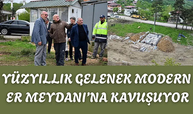 Yüzyıllık Gelenek Modern Er Meydanı’na Kavuşuyor