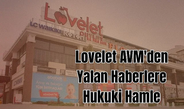 Lovelet AVM kapanıyor mu? Firmadan açıklama yapıldı!