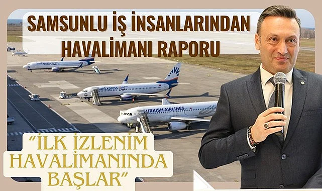 SAMSİAD’dan Samsun Havalimanı İçin Vizyoner Çağrı: Modern ve Tematik Bir Terminal