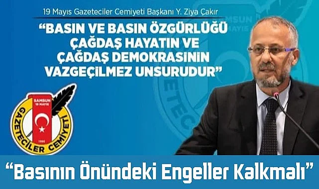 Samsun'da Başkan Çakır: Basının Önündeki Engeller Kalkmalı