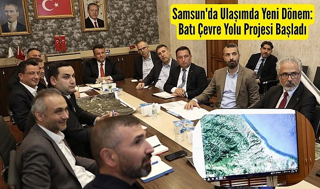 Samsun'da Başkan Doğan'dan müjde Batı Çevre Yolu Başlıyor