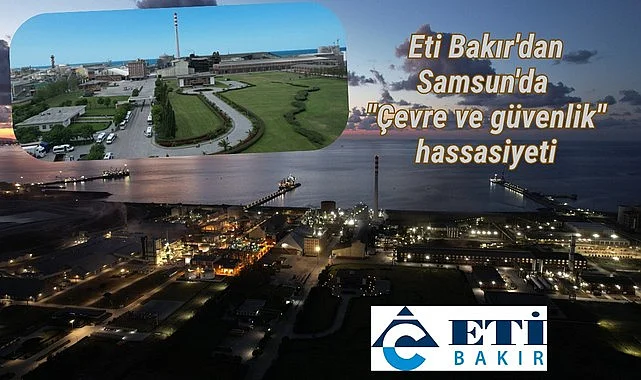 Samsun'da Eti Bakır'dan Çevre ve Güvenlik Hassasiyeti