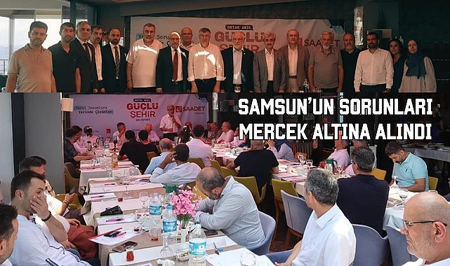 Samsun'da Saadet Partisi'nden Ortak Akıl Çalıştayı