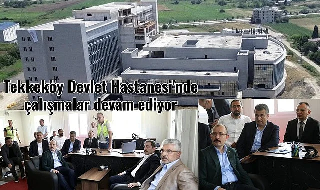 Samsun'da Tekkeköy Devlet Hastanesi'nde çalışmalar devam ediyor
