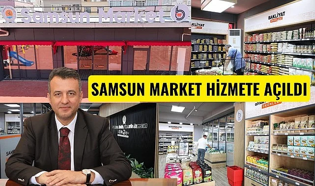SAMSUN MARKET HİZMETE AÇILDI