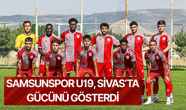 Samsunspor U19, Sivas’ta Gücünü Gösterdi