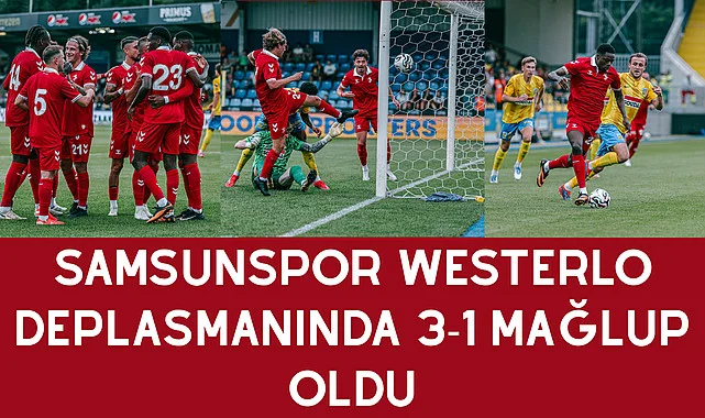 Samsunspor Westerlo Deplasmanında 3-1 Mağlup Oldu