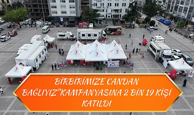 BİRBİRİMİZE CANDAN BAĞLIYIZ KAMPANYASINA 2 BİN 19 KİŞİ KATILDI