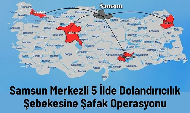 Samsun'da Dolandırıcılık Şebekesine Şafak Operasyonu
