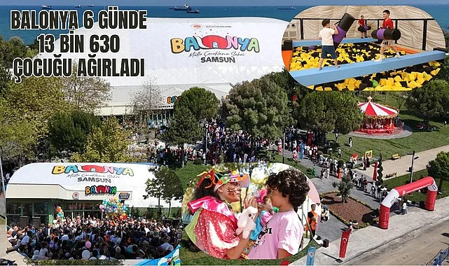 SAMSUN'DA BALONYA 6 GÜNDE 13 BİN 630 ÇOCUĞU AĞIRLADI