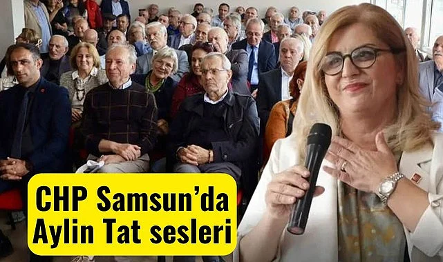 Samsun'da Aylin Tat CHP İl Başkanlığı'na Aday
