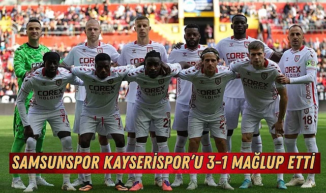 SAMSUNSPOR KAYSERİSPOR’U 3-1 MAĞLUP ETTİ
