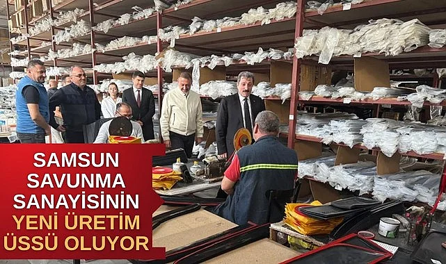 Samsun Savunma Sanayisinin Yeni Üretim Üssü Oluyor