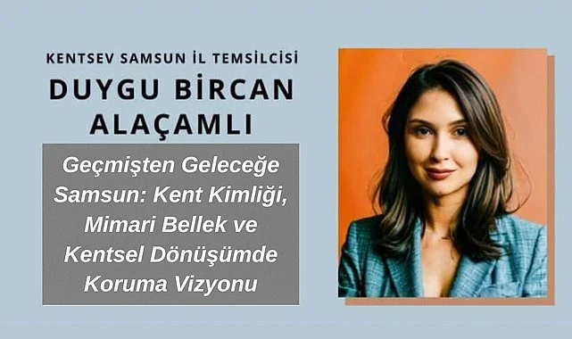 Geçmişten Geleceğe Samsun: Kent Kimliği, Mimari Bellek ve Kentsel Dönüşümde Koruma Vizyonu
