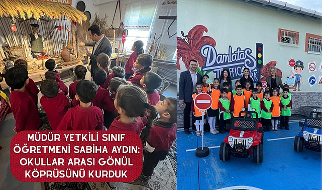 MÜDÜR YETKİLİ SINIF ÖĞRETMENİ SABİHA AYDIN: OKULLAR ARASI GÖNÜL KÖPRÜSÜNÜ KURDUK
