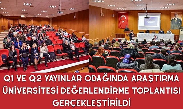 Q1 ve Q2 yayınlar odağında Araştırma Üniversitesi Değerlendirme Toplantısı gerçekleştirildi
