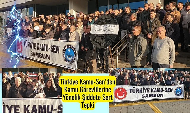 Samsun'da Türkiye Kamu-Sen’den Kamu Görevlilerine Yönelik Şiddete Sert Tepki