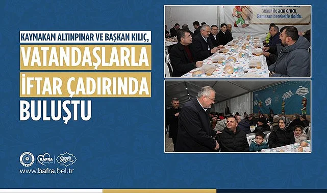 Kaymakam Altınpınar ve Başkan Kılıç iftar çadırında vatandaşlarla buluştu