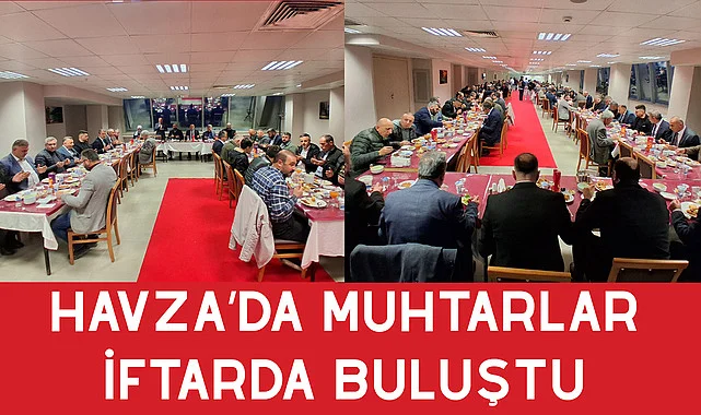 Havza'da Muhtarlar İftarda Buluştu