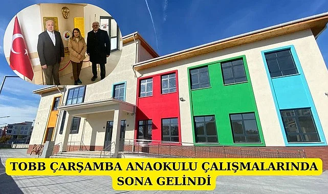 TOBB ÇARŞAMBA ANAOKULU ÇALIŞMALARINDA SONA GELİNDİ