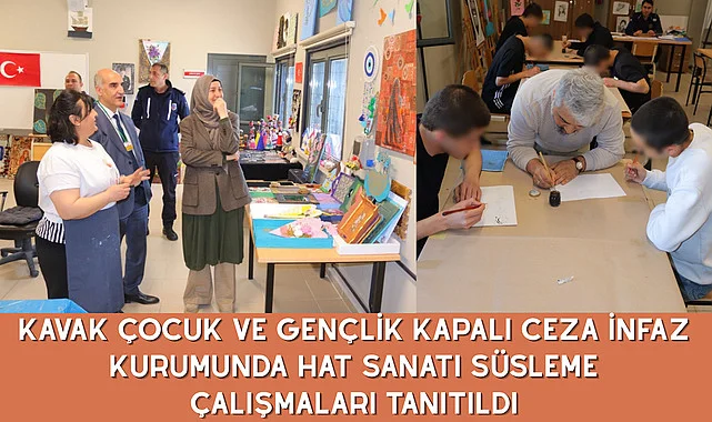 Kavak Çocuk ve Gençlik Kapalı Ceza İnfaz Kurumunda Hat Sanatı Süsleme Çalışmaları tanıtıldı