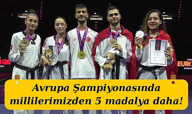 Avrupa Şampiyonasında millilerimizden 5 madalya daha!